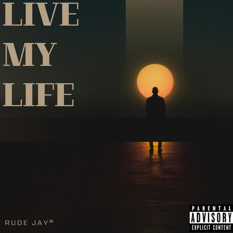 Live My Life | Boomplay Music