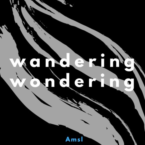 wandering wondering | Boomplay Music