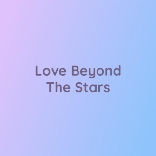 Love Beyond The Stars