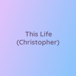 This Life (Christopher)