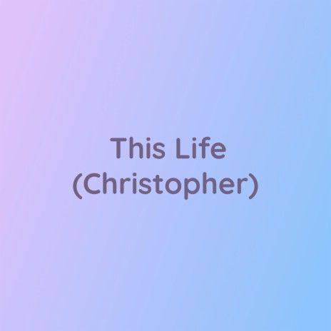 This Life (Christopher) | Boomplay Music