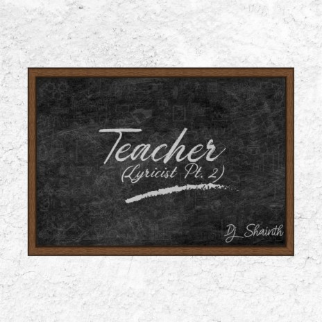Teacher (Lyricist Pt. 2)