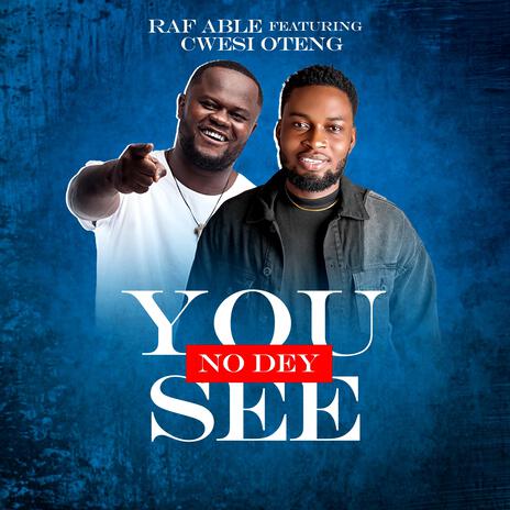 You No Dey See ft. Cwesi Oteng | Boomplay Music