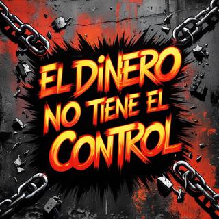 EL DINERO NO TIENE EL CONTROL