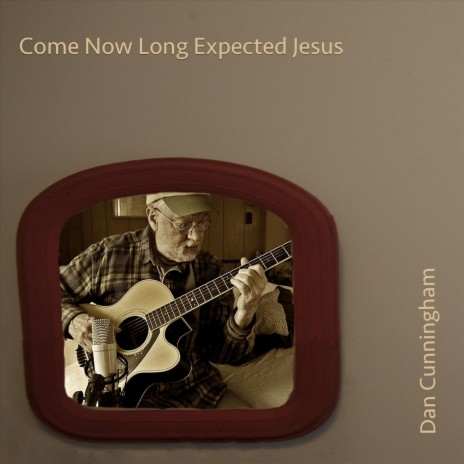 Come Now Long Expected Jesus | Boomplay Music