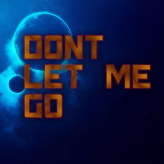 Don't Let Me Go