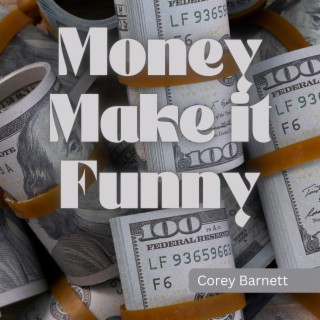 MONEY MAKE IT FUNNY