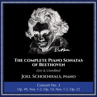 Complete Piano Sonatas of Beethoven (Live and Unedited): Concert No. 3 (feat. Joel Schoenhals)