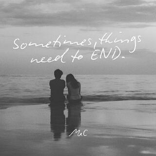 Sometimes, things need to END.