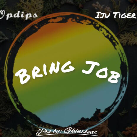 Bring job ft. Iju tiger | Boomplay Music