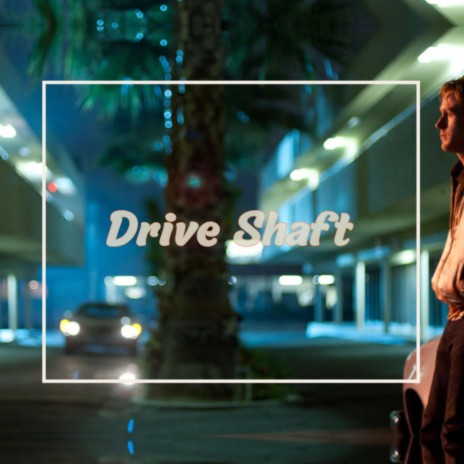 Drive Shaft | Boomplay Music