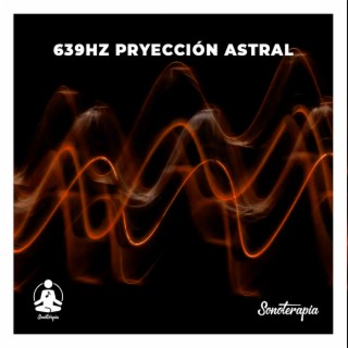 639Hz Pryección Astral