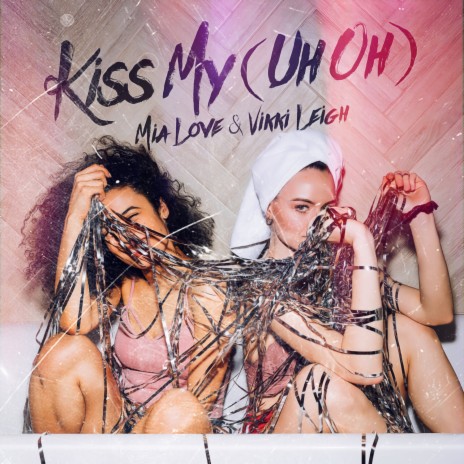 Kiss My (Uh Oh) ft. Vikki Leigh | Boomplay Music