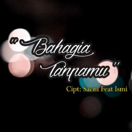 Bahagia Tanpamu ft. ismi | Boomplay Music