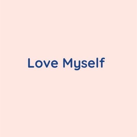 Love Myself | Boomplay Music