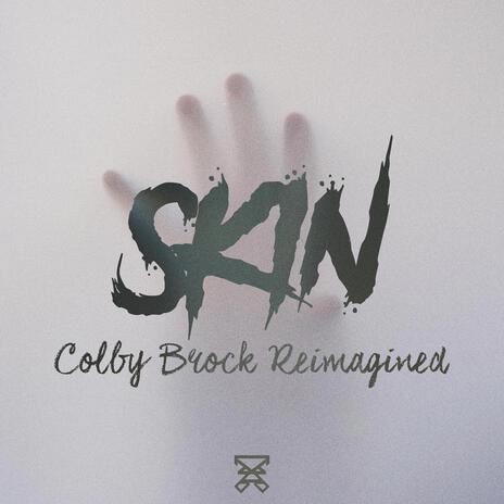 Skin (Reimagined) ft. Colby Brock | Boomplay Music