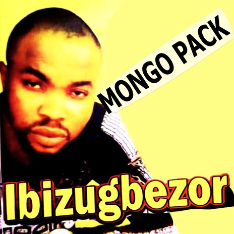 Ibizugbezor ft. Mongo Pack | Boomplay Music