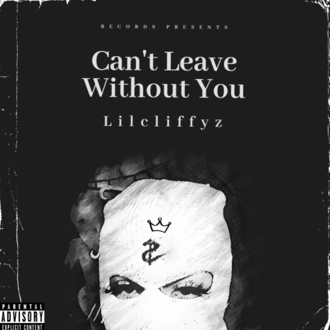 Can't Leave Without You | Boomplay Music