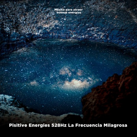Pisitive Energies 528Hz La Frecuencia Milagrosa | Boomplay Music