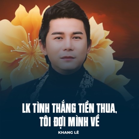 LK Tình Thắng Tiền Thua, Tôi Đợi Mình Về | Boomplay Music