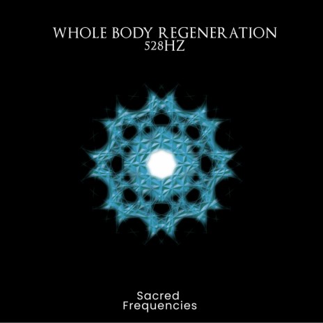 Whole Body Regeneration 528Hz | Boomplay Music