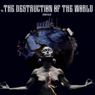 45: the Destruction of the World