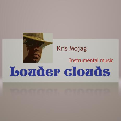 Louder clouds | Boomplay Music