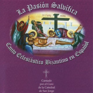 La Pasión Salvífica (Canto Eclesiástico Bizantino En Español)