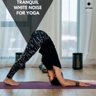 Tranquil White Noise for Yoga