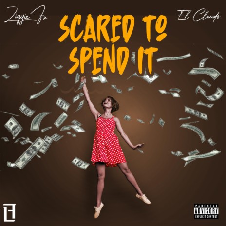Scared to Spend It ft. El Claudo | Boomplay Music