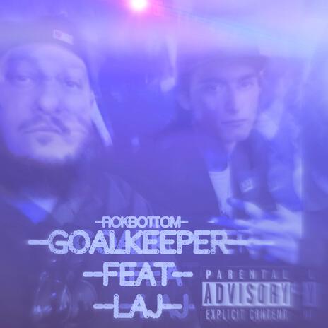 Goalkeeper ft. LAJ215 | Boomplay Music