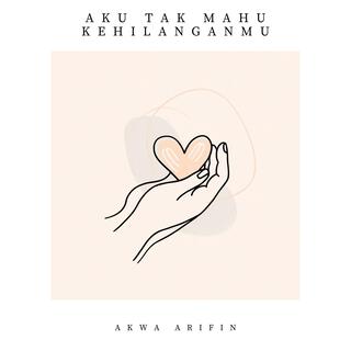 Aku Tak Mahu Kehilanganmu lyrics | Boomplay Music