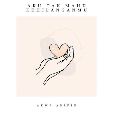 Aku Tak Mahu Kehilanganmu | Boomplay Music