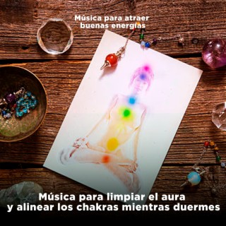 Música para limpiar el aura y alinear los chakras mientras duermes