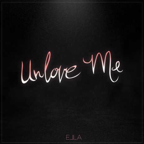 Unlove Me | Boomplay Music