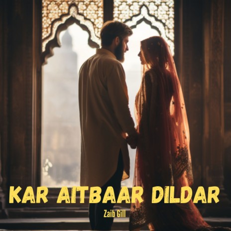 Kar Aitbaar Dildar | Boomplay Music