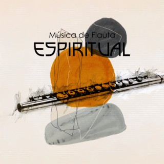 Música de Flauta Espiritual: Belos Sons Instrumentais para Meditação Mindfulness, Ioga, Reiki, Cura dos Chacras, Música de Flauta BGM