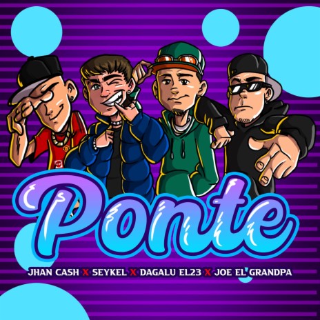 Ponte ft. Jhan Cash, Seykel, Dagalu el23 & Joe el Grandpa | Boomplay Music