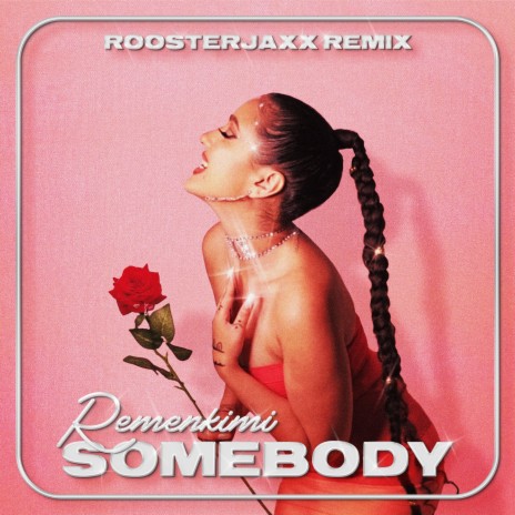 Somebody (Remix) ft. ROOSTERJAXX