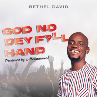 God No dey Fall Hands lyrics | Boomplay Music