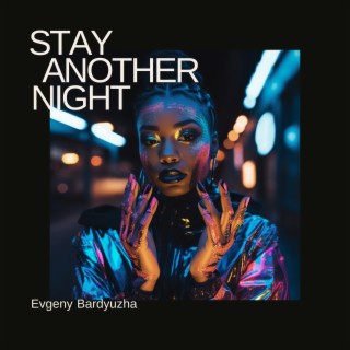 Stay Another Night lyrics | Boomplay Music