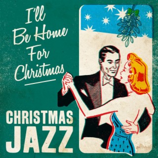 I'll Be Home for Christmas - Christmas Jazz
