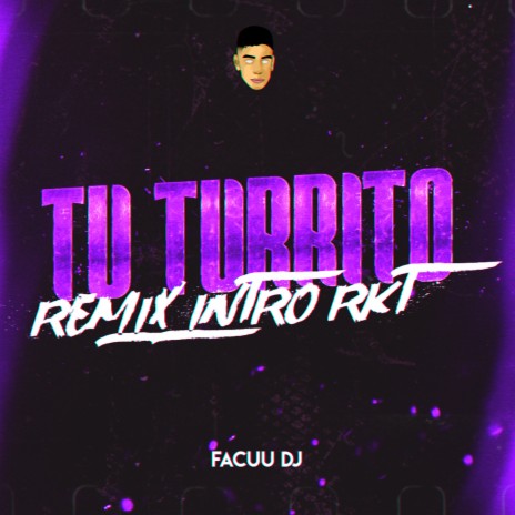 Tu Turrito Intro Rkt | Boomplay Music