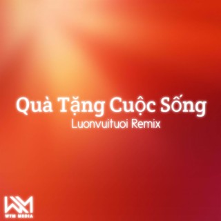 Quà Tặng Cuộc Sống (Remix)