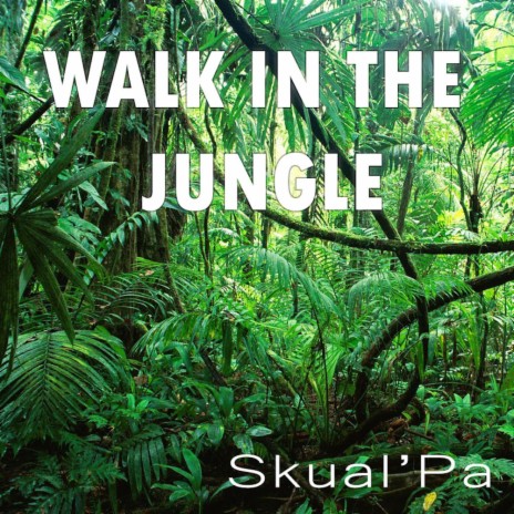 Walk in the Jungle | Boomplay Music