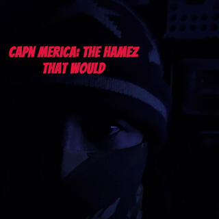 CAPN MERICA: THE HAMEZ THAT WOULD