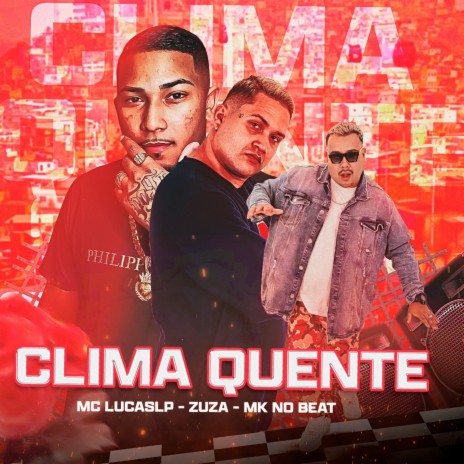 Clima Quente ft. Mc lucaslp & MK no Beat | Boomplay Music