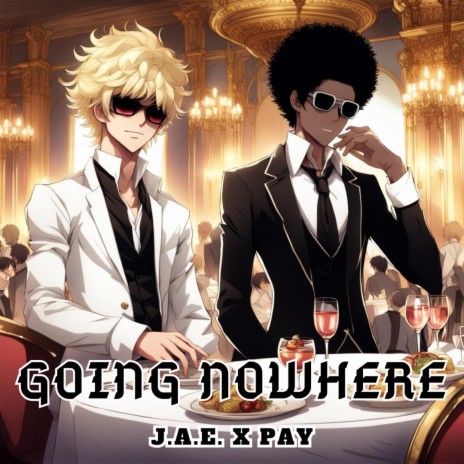 Going Nowhere ft. PAY | Boomplay Music
