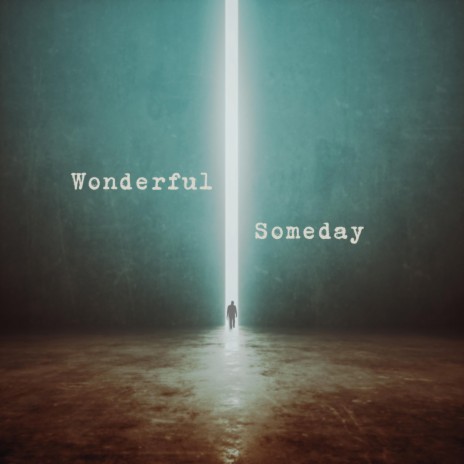 Wonderful Someday | Boomplay Music