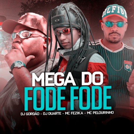 Mega do Fode Fode ft. MC Pelourinho & MC Fezika | Boomplay Music